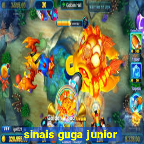 sinais guga junior